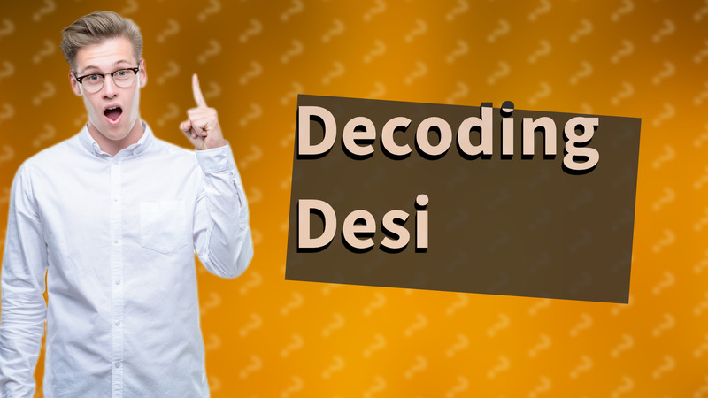 Decoding Desi