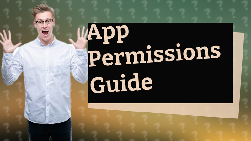 App Permissions Guide