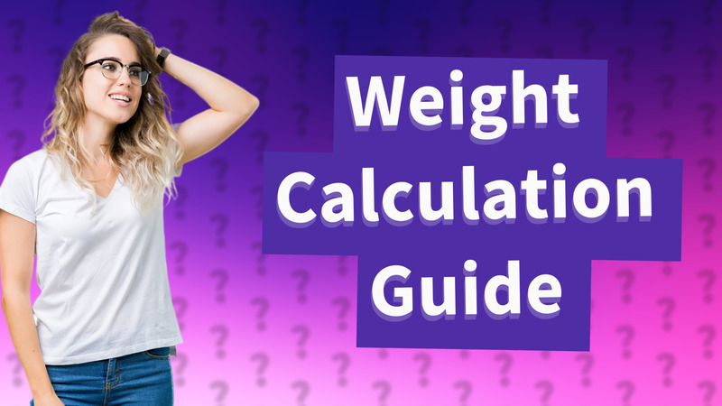 Weight Calculation Guide