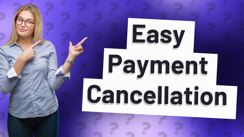 Easy Payment Cancellation