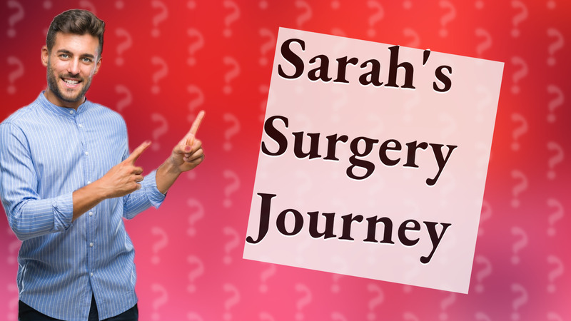 Sarah's Surgery Journey