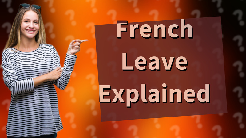 French Leave Explained