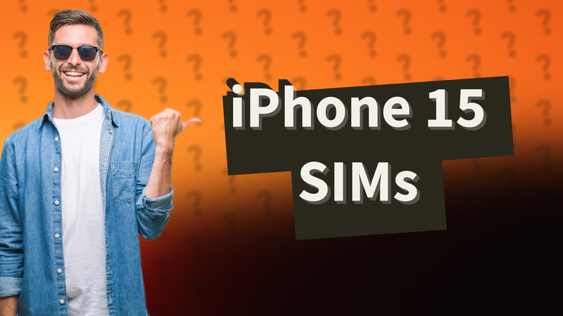 iPhone 15 SIMs