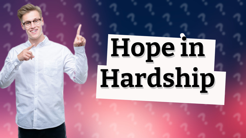 Hope in Hardship