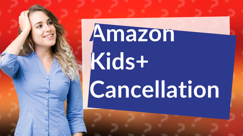 Amazon Kids+ Cancellation