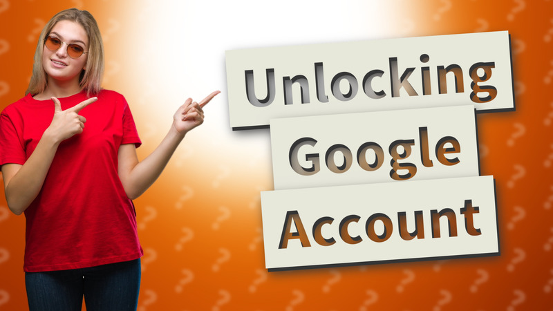 Unlocking Google Account