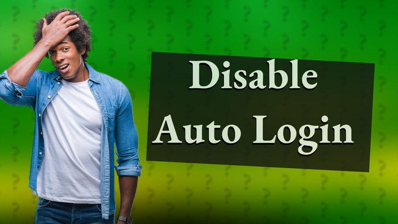 Disable Auto Login