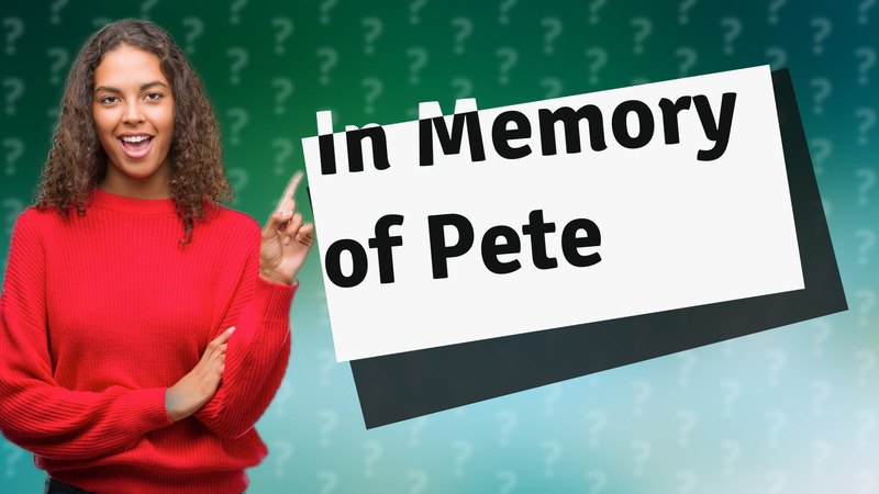 In Memory of Pete