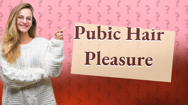 Pubic Hair Pleasure