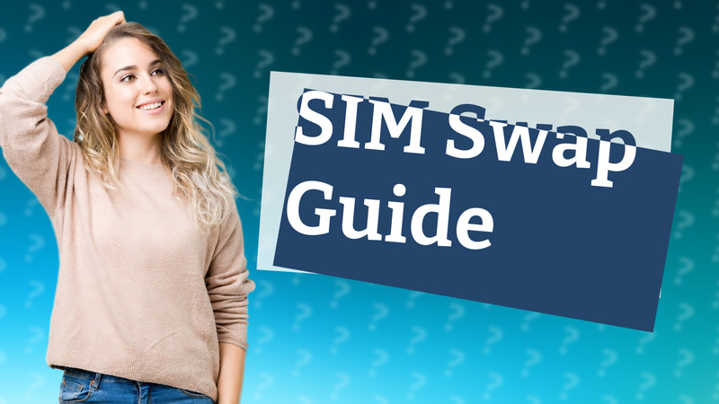 SIM Swap Guide