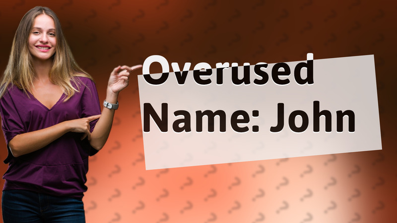 Overused Name: John
