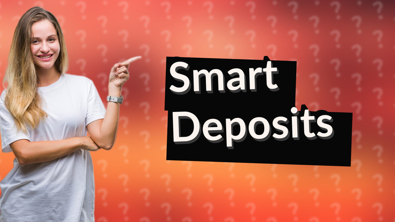 Smart Deposits