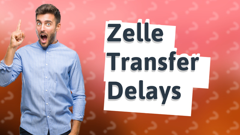 Zelle Transfer Delays