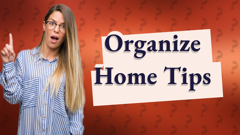 Organize Home Tips