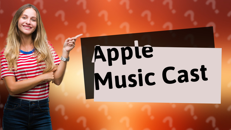 Apple Music Cast