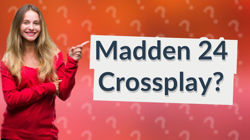 Madden 24 Crossplay?
