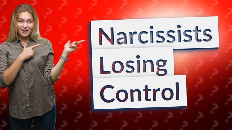 Narcissists Losing Control