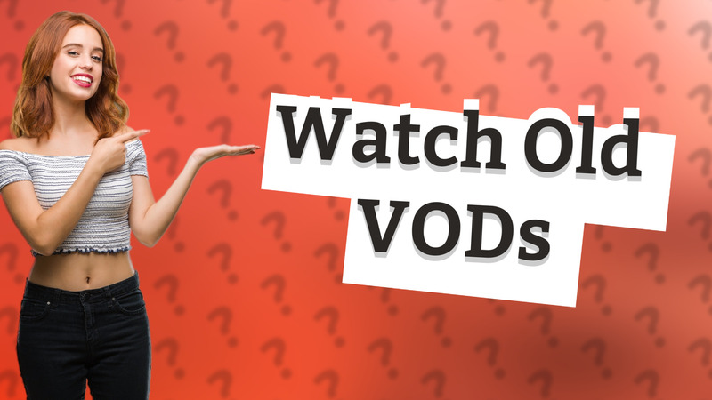 Watch Old VODs