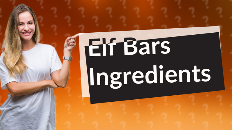 Elf Bars Ingredients