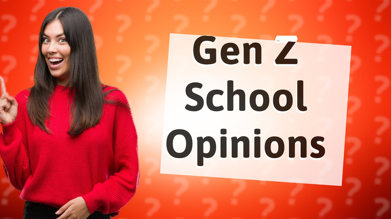 Gen Z School Opinions