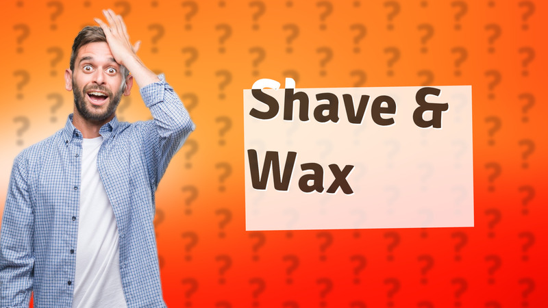 Shave & Wax