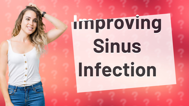 Improving Sinus Infection