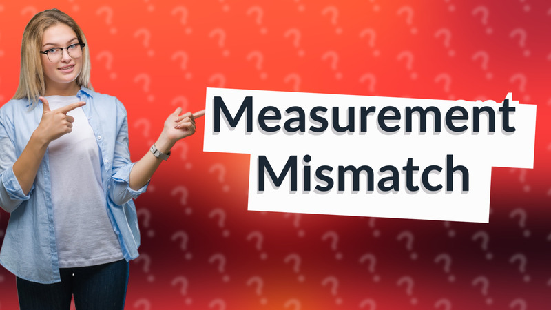 Measurement Mismatch