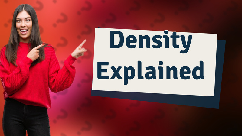 Density Explained