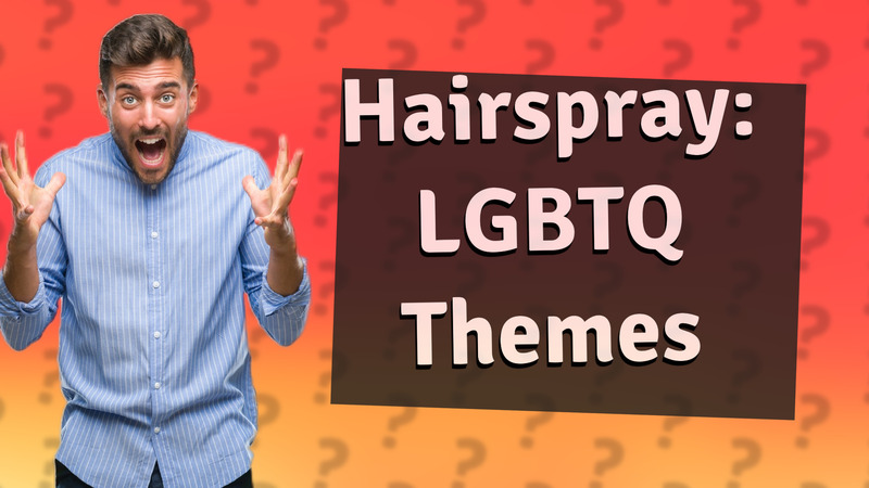 Hairspray: LGBTQ Themes