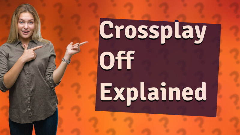 Crossplay Off Explained