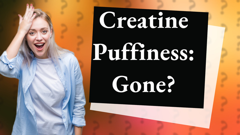 Creatine Puffiness: Gone?