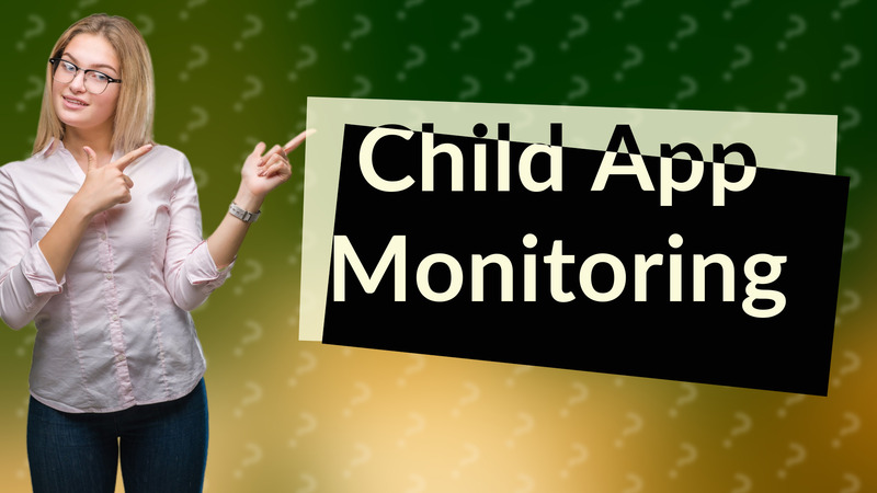 Child App Monitoring