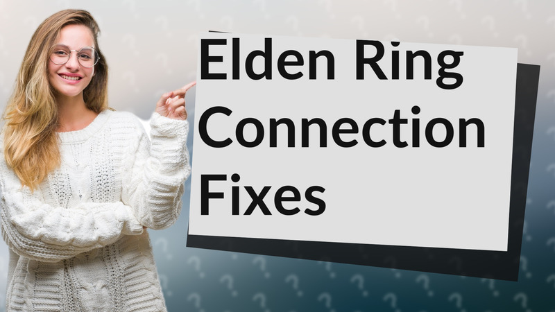 Elden Ring Connection Fixes