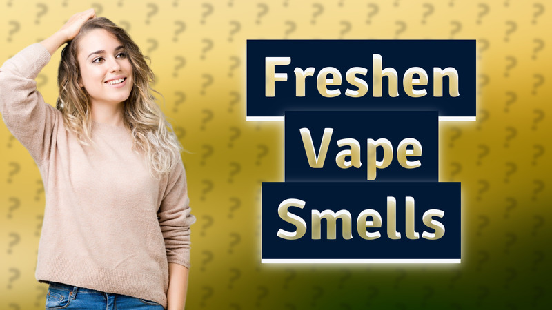 Freshen Vape Smells