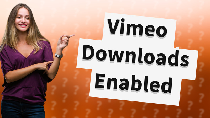 Vimeo Downloads Enabled
