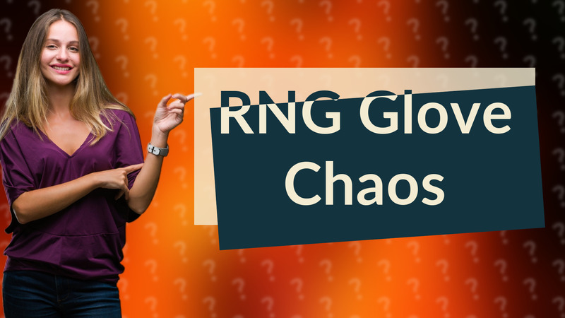 RNG Glove Chaos