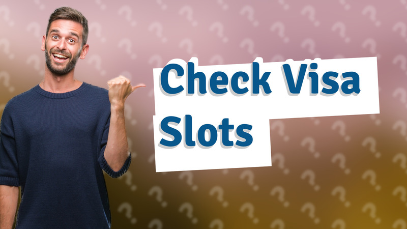 Check Visa Slots