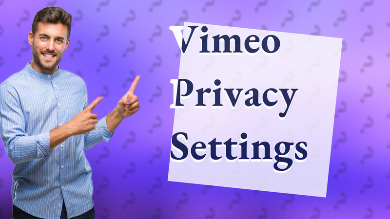 Vimeo Privacy Settings