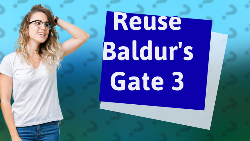 Reuse Baldur's Gate 3
