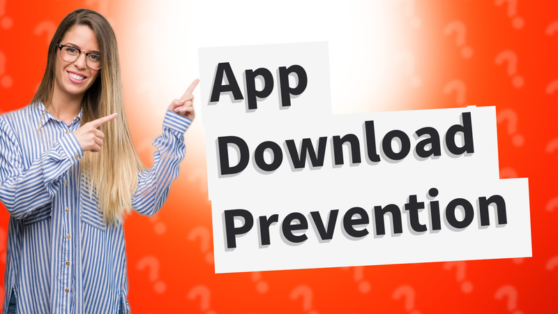 App Download Prevention