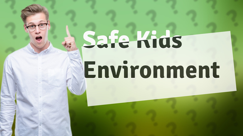 Safe Kids Environment