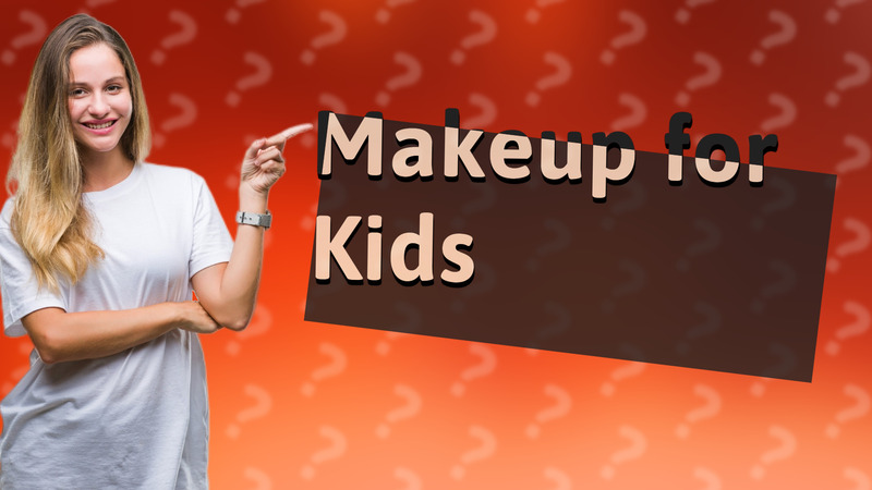 Makeup for Kids