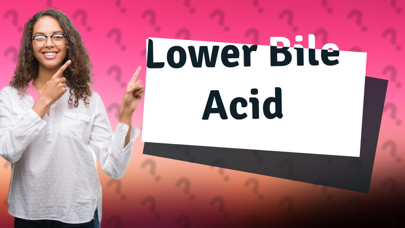 Lower Bile Acid