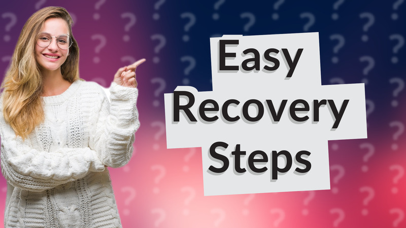 Easy Recovery Steps