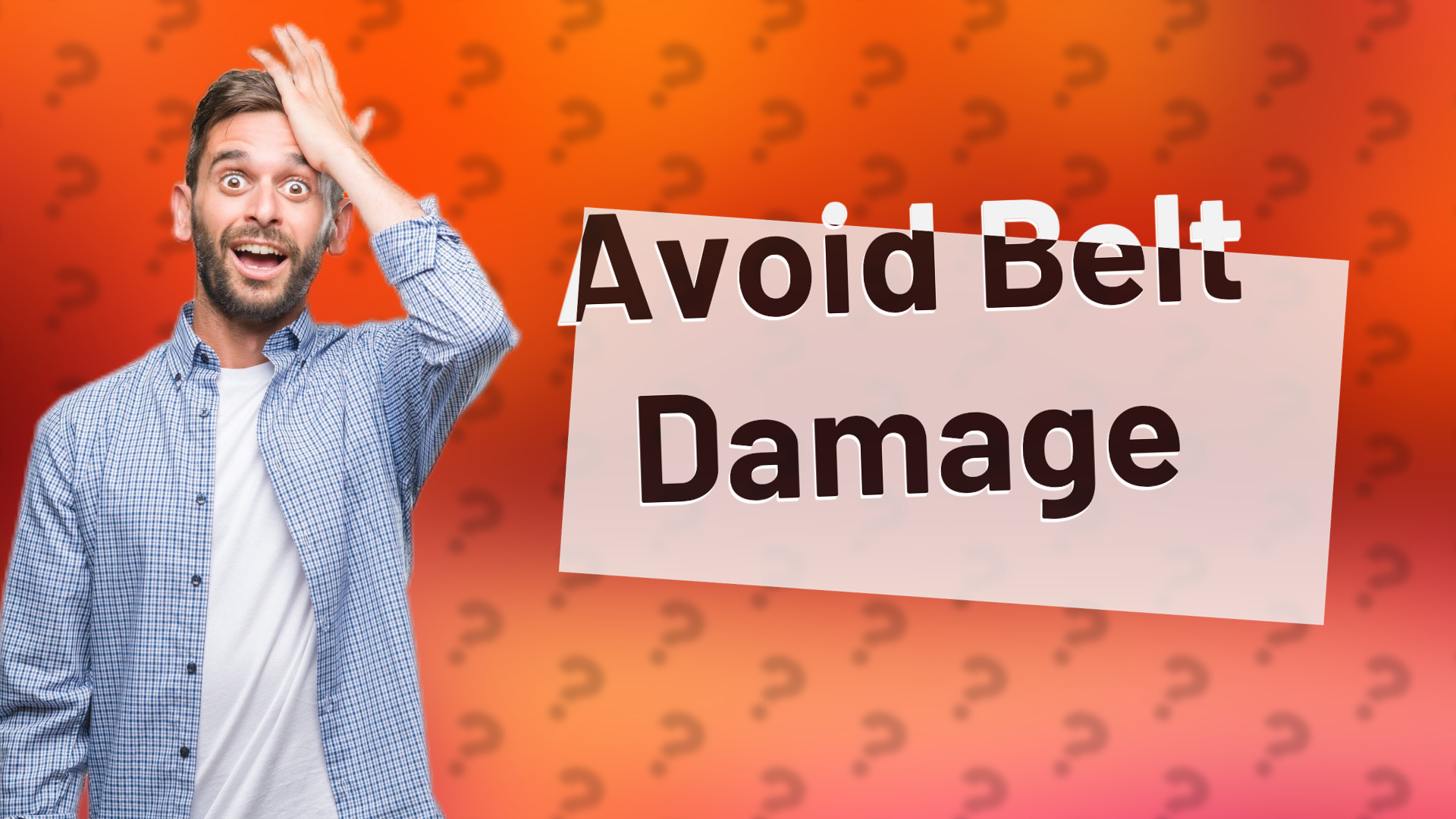 Avoid Belt Damage