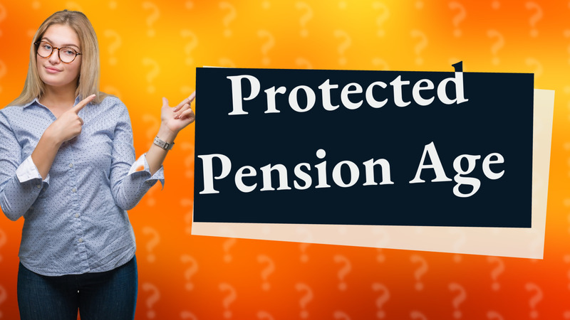 Protected Pension Age