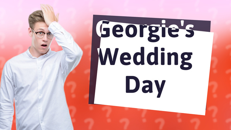 Georgie's Wedding Day