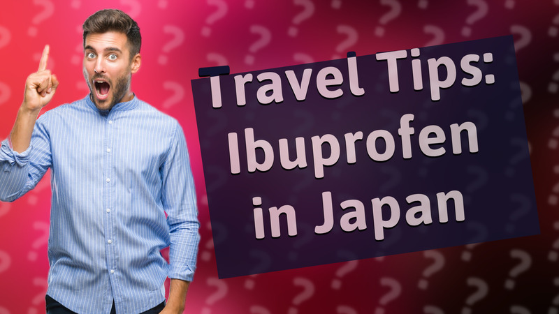 Travel Tips: Ibuprofen in Japan