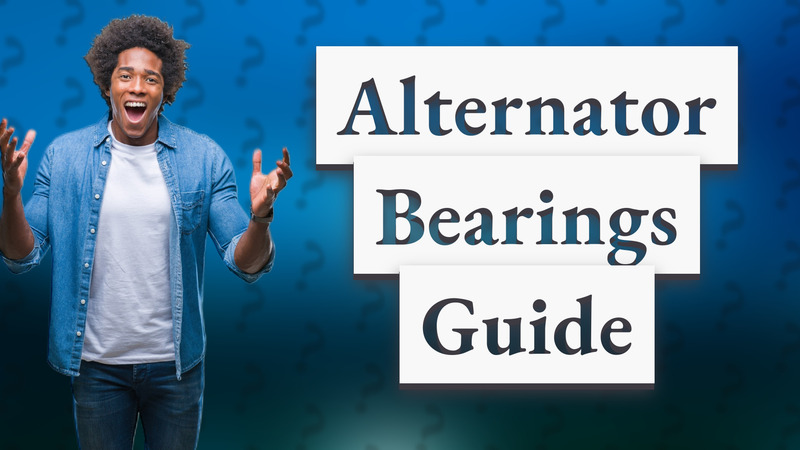 Alternator Bearings Guide