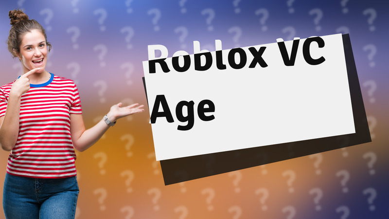 Roblox VC Age